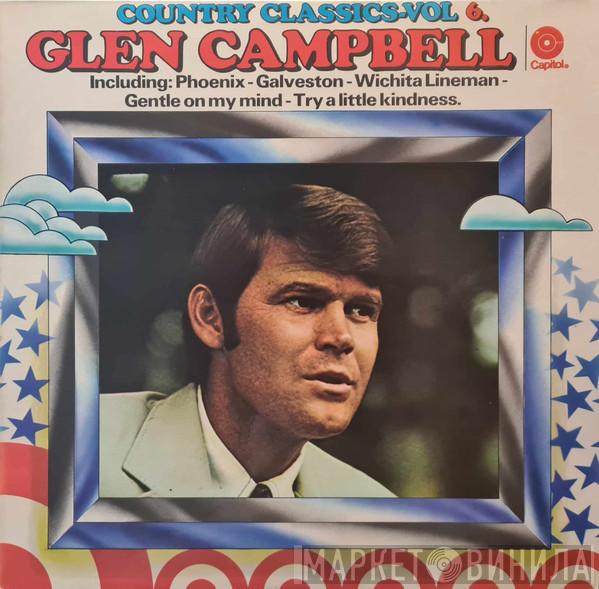 Glen Campbell  - Country Classics - Vol 6.