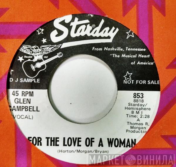  Glen Campbell  - For The Love Of A Woman