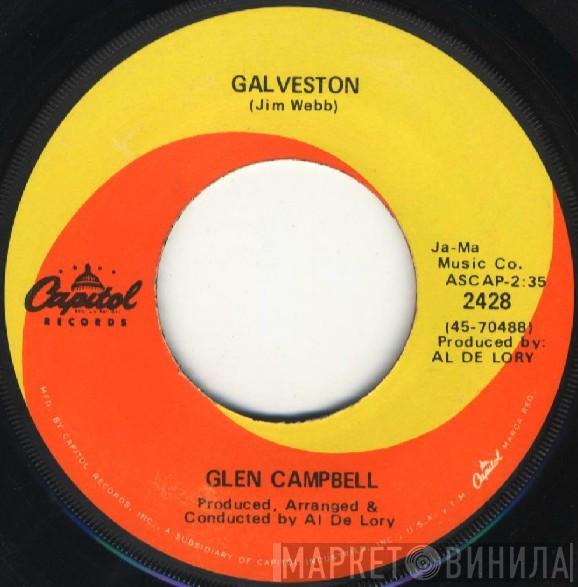 Glen Campbell - Galveston / How Come Every Time I Itch I Wind Up Scratchin' You
