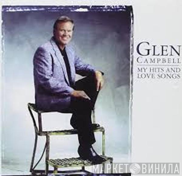 Glen Campbell - My Hits And Love Songs