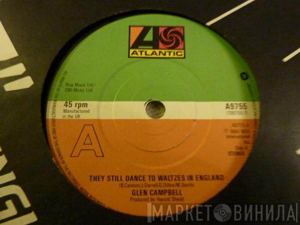 Glen Campbell - They Still Dance To Waltzes In England