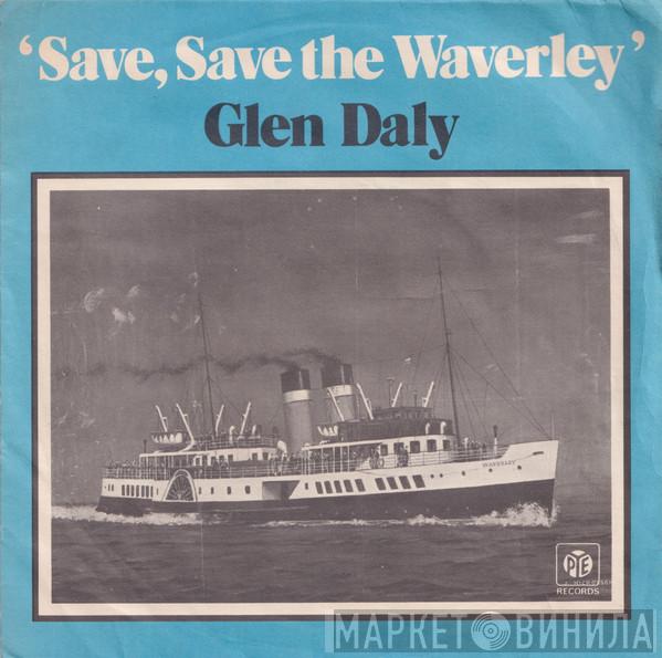 Glen Daly - Save, Save The Waverley