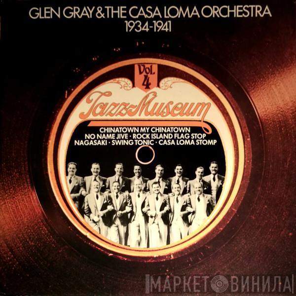 Glen Gray - Glen Gray And The Casa Loma Orchestra 1934-1941