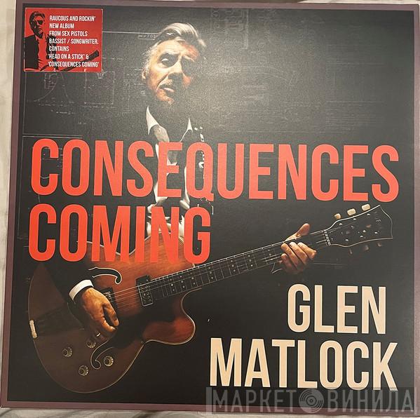 Glen Matlock - Consequences Coming
