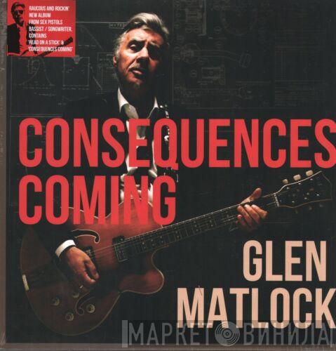 Glen Matlock - Consequences Coming