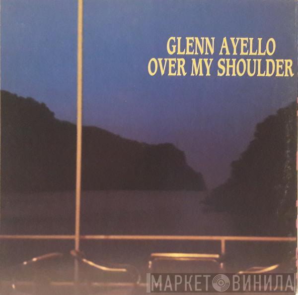 Glenn Ayello - Over My Shoulder