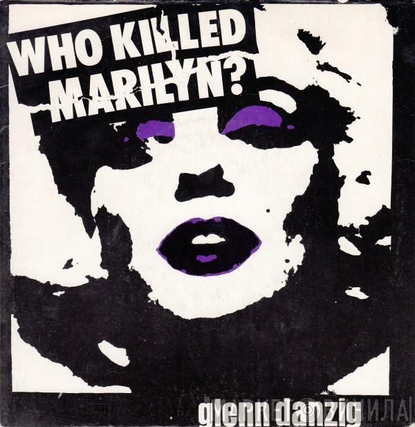  Glenn Danzig  - Who Killed Marilyn?