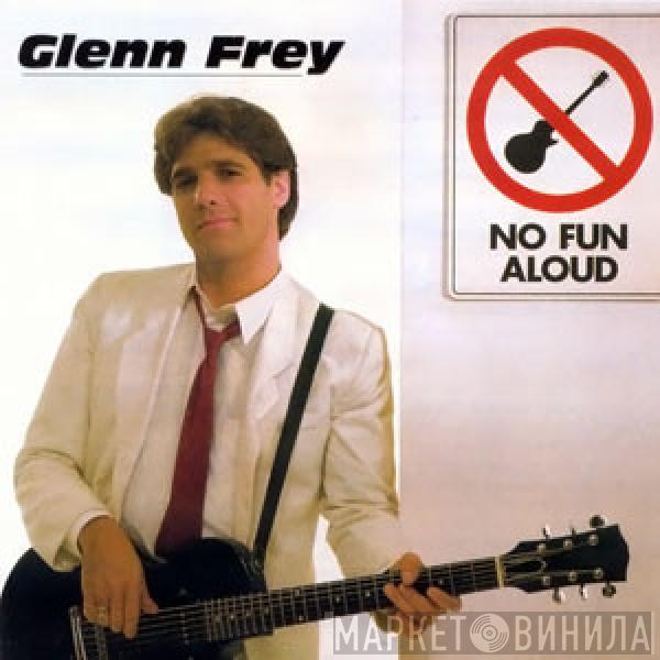 Glenn Frey - No Fun Aloud