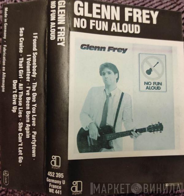  Glenn Frey  - No Fun Aloud