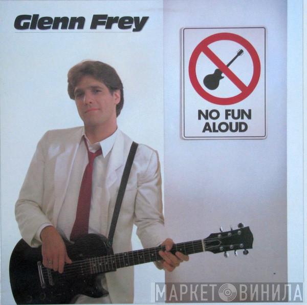 Glenn Frey  - No Fun Aloud