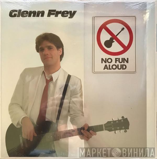  Glenn Frey  - No Fun Aloud
