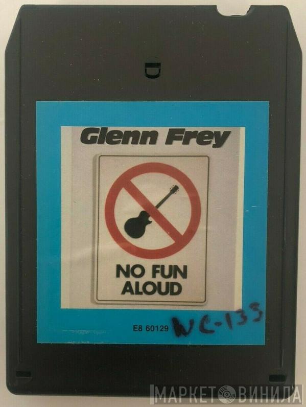  Glenn Frey  - No Fun Aloud