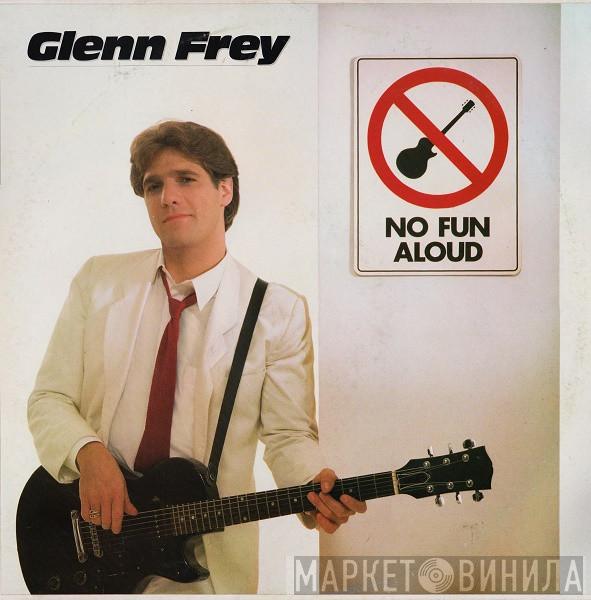 Glenn Frey - No Fun Aloud