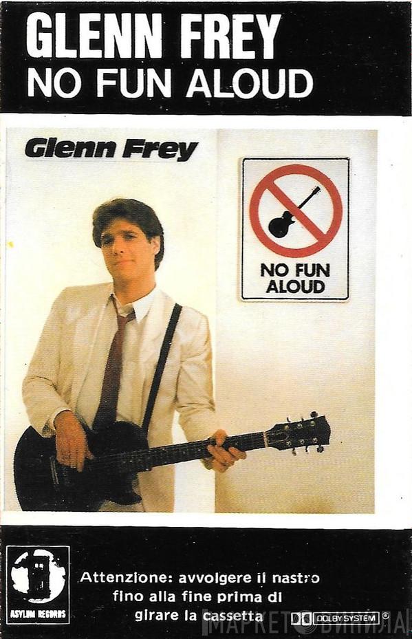  Glenn Frey  - No Fun Aloud