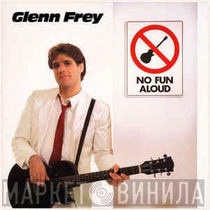  Glenn Frey  - No Fun Aloud