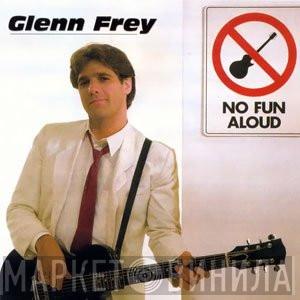  Glenn Frey  - No Fun Aloud