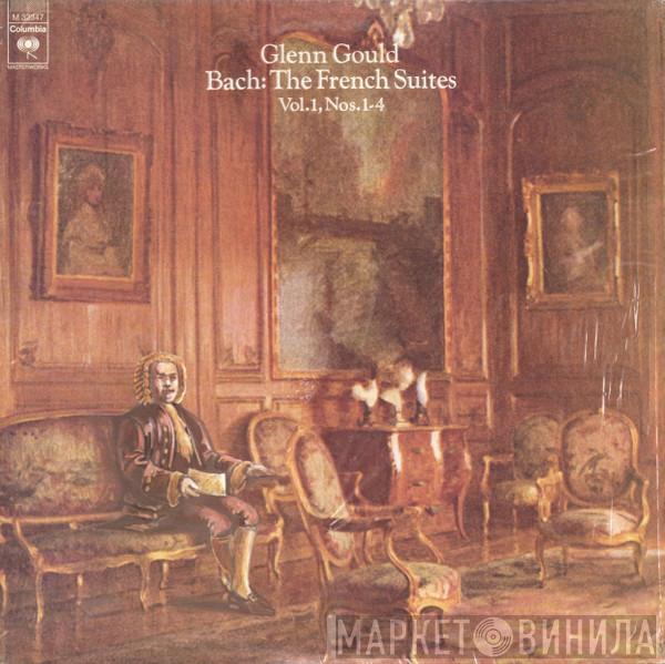 - Glenn Gould  Johann Sebastian Bach  - The French Suites, Vol. 1, Nos. 1-4