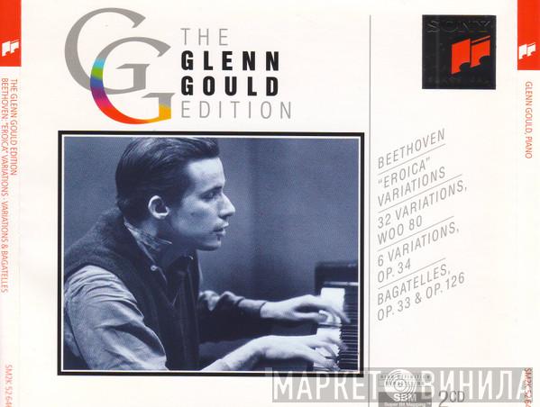 Glenn Gould, Ludwig van Beethoven - "Eroica" Variations; 32 Variations, WoO 80; 6 Variations, Op. 34; Bagatelles, Op. 33 & Op. 126