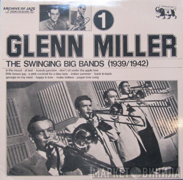  Glenn Miller  - The Swinging Big Bands (1939/1942) - Glenn Miller Vol. 1