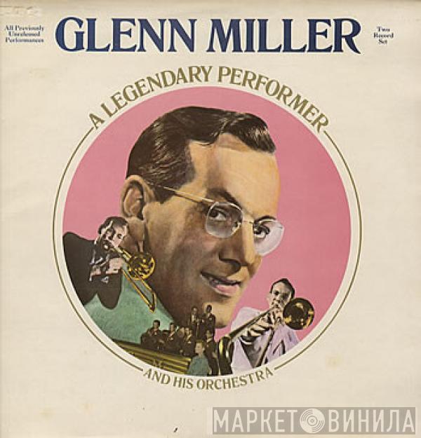 Glenn Miller And His Orchestra - A Legendary Performer