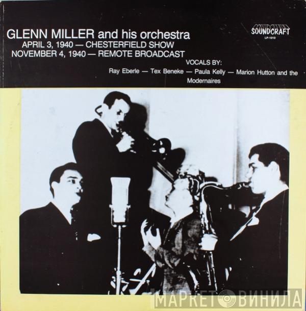 Glenn Miller And His Orchestra - April 3, 1940  Chesterfield Broadcast - November 4,1940 Remote Broadcast