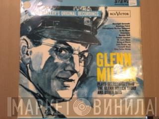  Glenn Miller And His Orchestra  - Glenn Miller Plays Selections From "The Glenn Miller Story" And Other Hits