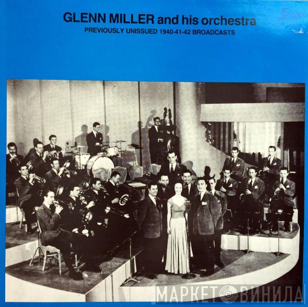 Glenn Miller And His Orchestra - Previously Unissued 1940-41-42 Broadcasts