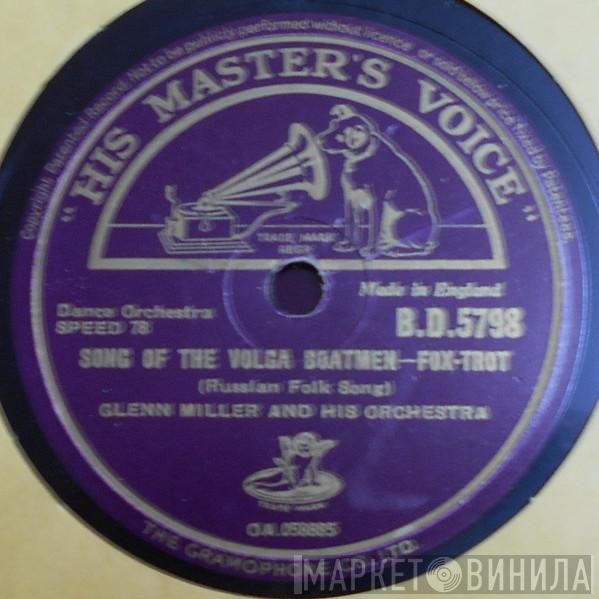 Glenn Miller And His Orchestra - Song Of The Volga Boatmen / When Johnny Comes Marching Home