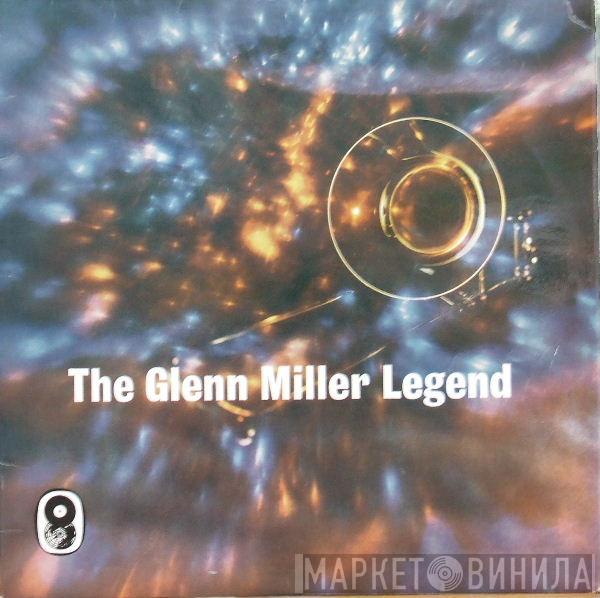 Glenn Miller And His Orchestra - The Glenn Miller Legend