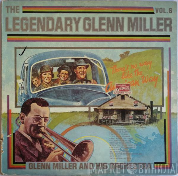 Glenn Miller And His Orchestra - The Legendary Glenn Miller Vol.6