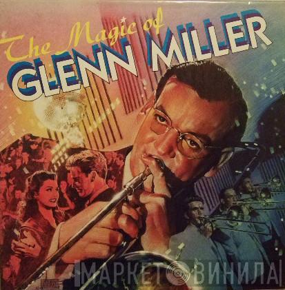 Glenn Miller And His Orchestra - The Magic of Glenn Miller