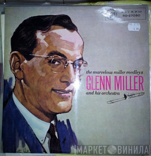 Glenn Miller And His Orchestra - The Marvelous Miller Medleys