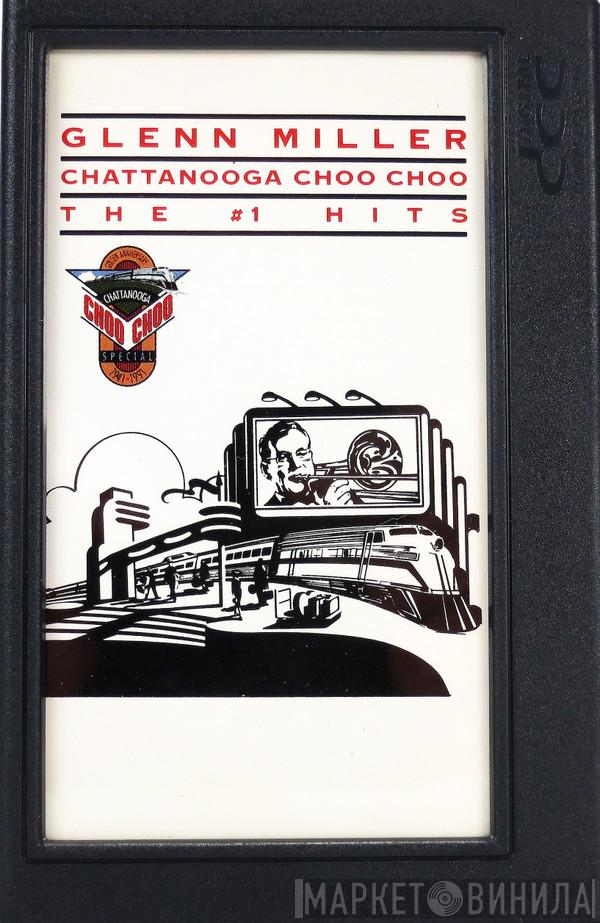  Glenn Miller  - Chattanooga Choo Choo - The #1 Hits