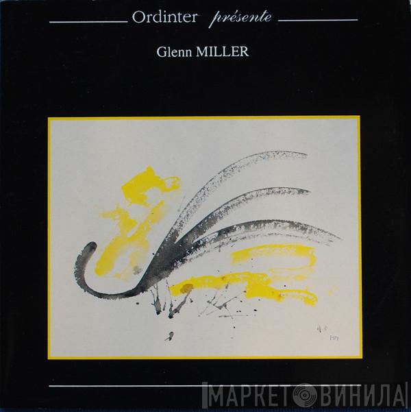  Glenn Miller  - Ordinter Présente Glenn Miller