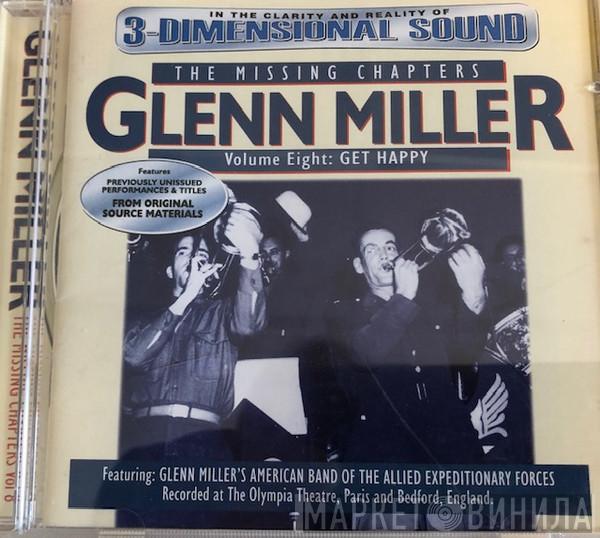 Glenn Miller - The Missing Chapters Volume Eight: Get Happy
