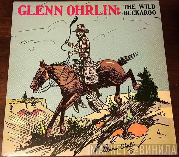 Glenn Ohrlin - The Wild Buckaroo