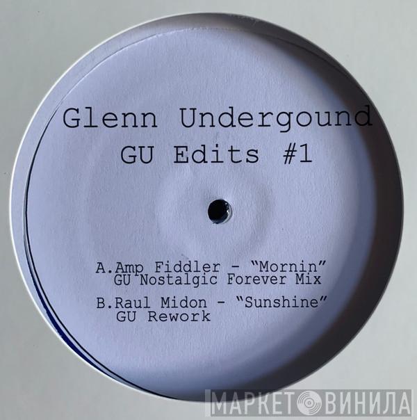 Glenn Underground - GU Edits #1 / GU Edits #2
