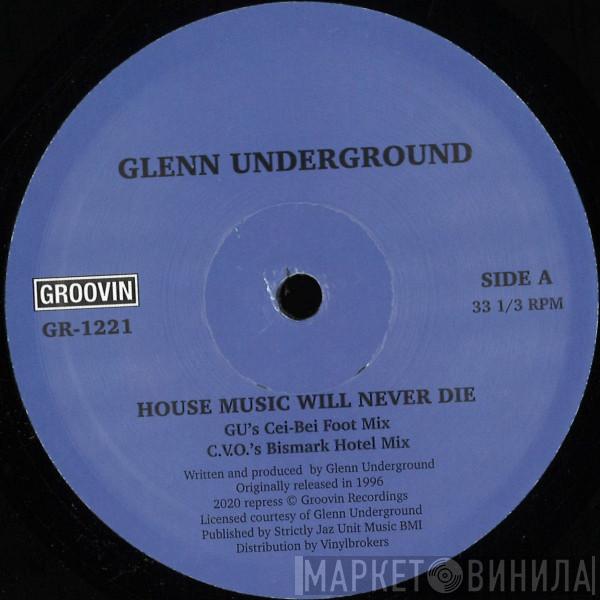 Glenn Underground - House Music Will Never Die