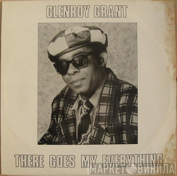 Glenroy Grant - There Goes My Everything