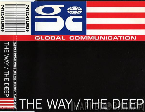  Global Communication  - The Way / The Deep