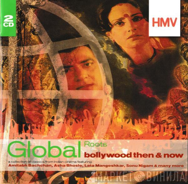  - Global Roots: Bollywood Then & Now