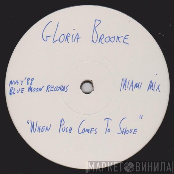Gloria Brooke - When Push Comes To Shove