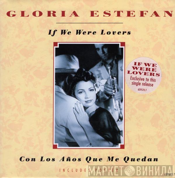 Gloria Estefan - If We Were Lovers / Con Los Años Que Me Quedan