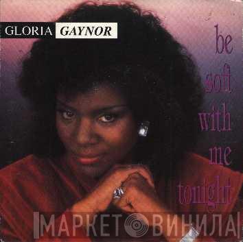 Gloria Gaynor - Be Soft With Me Tonight