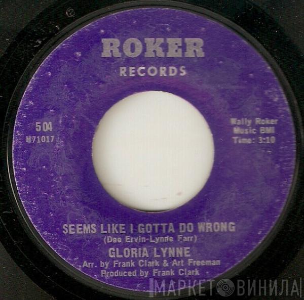 Gloria Lynne - Seems Like I Gotta Do Wrong