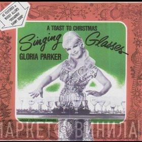  Gloria Parker   - A Toast To Christmas In The 80's With Singing Glasses