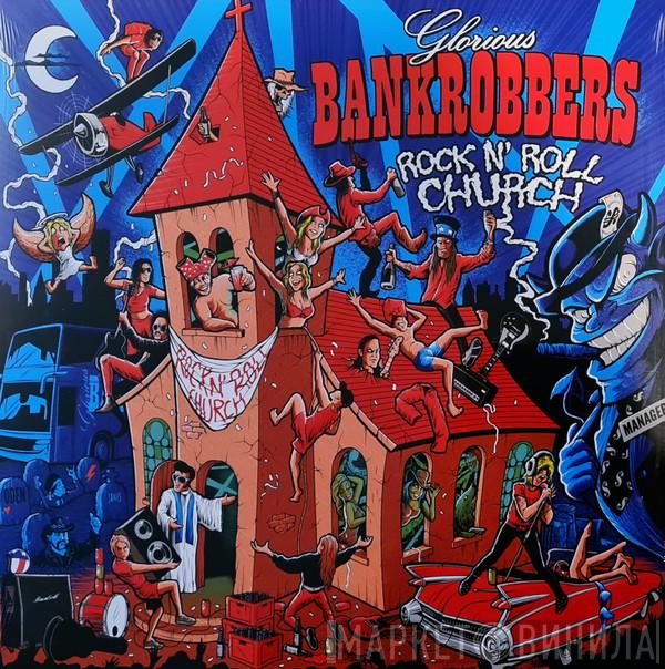 Glorious Bankrobbers - Rock N' Roll Church