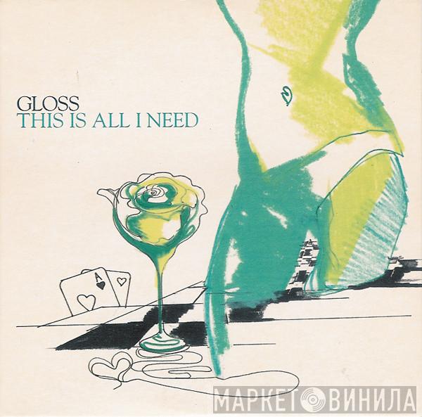 Gloss - This Is All I Need