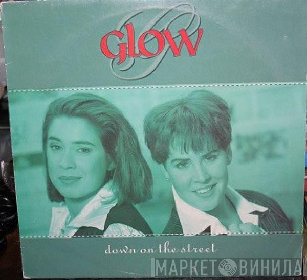 Glow  - Down On The Street