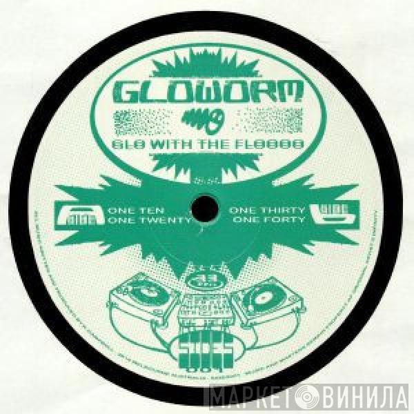  Gloworm   - Glo With The Floooo